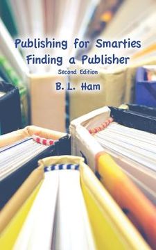 portada Publishing for Smarties: Finding a Publisher (in English)