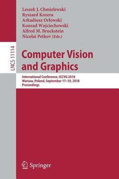 portada Computer Vision and Graphics: International Conference, Iccvg 2018, Warsaw, Poland, September 17 - 19, 2018, Proceedings (en Inglés)