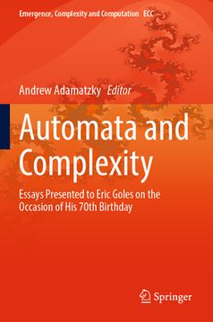 portada Automata and Complexity: Essays Presented to Eric Goles on the Occasion of His 70th Birthday (in English)