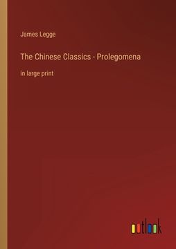 portada The Chinese Classics - Prolegomena: in large print (en Inglés)