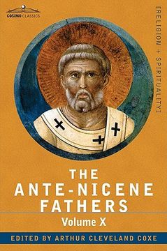 portada the ante-nicene fathers: the writings of the fathers down to a.d. 325, volume x bibliographic synopsis; general index
