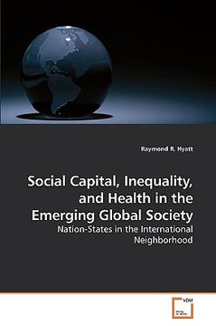 portada social capital, inequality, and health in the emerging global society (en Inglés)