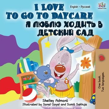 portada I Love to Go to Daycare (English Russian Bilingual Book) (en Ruso)