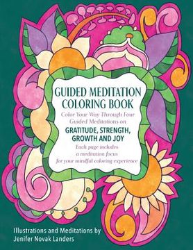 portada Guided Meditation Coloring Book: Color Your Way Through Four Meditations on Gratitude, Strength, Growth and Joy (en Inglés)