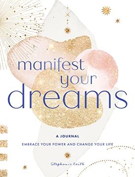 portada Manifest Your Dreams: A Journal: Embrace Your Power & Change Your Life (en Inglés)