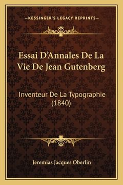 portada Essai D'Annales De La Vie De Jean Gutenberg: Inventeur De La Typographie (1840) (in French)