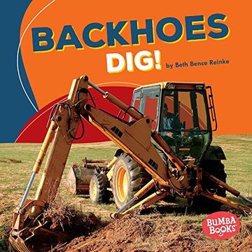 portada Backhoes Dig! (Bumba Books: Construction Zone)