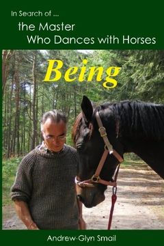 portada In Search of the Master Who Dances with Horses: Being