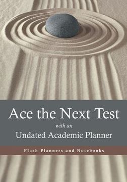 portada Ace the Next Test with an Undated Academic Planner (en Inglés)