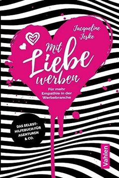portada Mit Liebe Werben: Für Mehr Empathie in der Werbebranche (en Alemán)