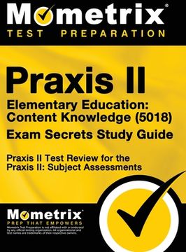 portada Praxis II Elementary Education: Content Knowledge (5018) Exam Secrets: Praxis II Test Review for the Praxis II: Subject Assessments (en Inglés)