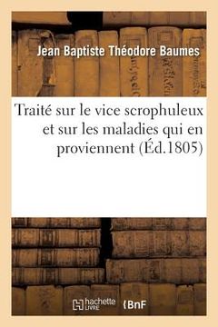 portada Traité Sur Le Vice Scrophuleux Et Sur Les Maladies Qui En Proviennent (en Francés)