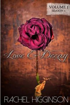 portada Love and Decay, Volume One: Season One, Episodes 1-6
