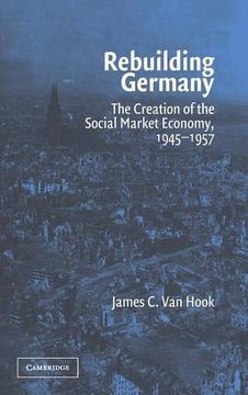 portada Rebuilding Germany: The Creation of the Social Market Economy, 1945-1957 (in English)