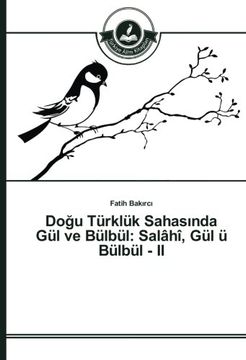 portada Doğu Türklük Sahasında Gül ve Bülbül: Salâhî, Gül ü Bülbül - II (Turkish Edition)