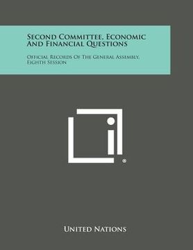 portada Second Committee, Economic and Financial Questions: Official Records of the General Assembly, Eighth Session (en Inglés)