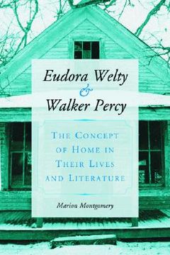 portada eudora welty and walker percy: the concept of home in their lives and literature (en Inglés)
