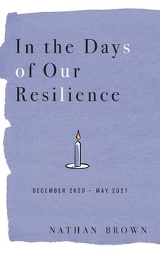 portada In the Days of Our Resilience: December 2020 - May 2021 (en Inglés)