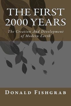 portada The First 2000 Years: The Creation And Development Of Modern Earth