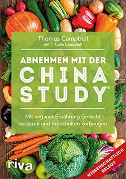 portada Abnehmen mit der China Study®: Die Einfache Art, um mit Veganer Ernährung Gewicht zu Verlieren und Krankheiten Vorzubeugen