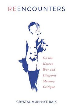 portada Reencounters: On the Korean war and Diasporic Memory Critique (Asian American History & Cultu) (en Inglés)