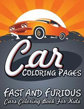 portada Car Coloring Pages (Fast and Furious Cars Coloring Book for Kids)