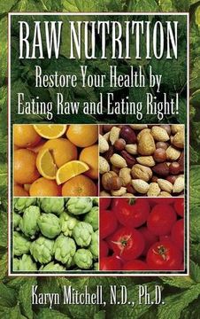 portada Raw Nutrition: Restore Your Health by Eating Raw and Eating Right! (en Inglés)