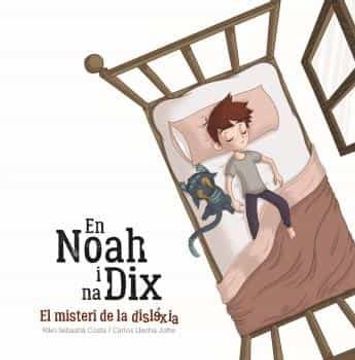portada En Noah i na Dix, el Misteri de la Dislèxia (en Catalá)