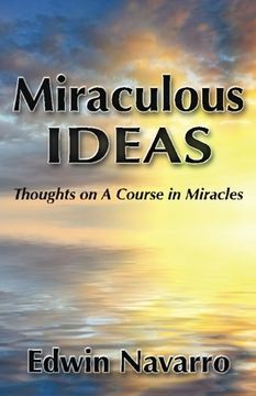 portada Miraculous Ideas: Thoughts on A Course in Miracles