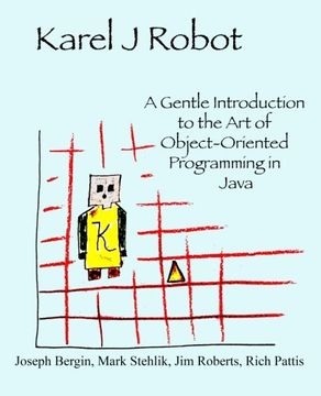 portada Karel J Robot: A Gentle Introduction to the Art of Object-Oriented Programming in Java (en Inglés)
