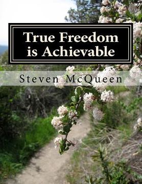 portada True Freedom is Achievable: Embrace your God Given Freedom Today (en Inglés)