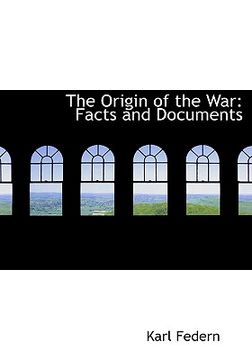 portada the origin of the war: facts and documents (large print edition)