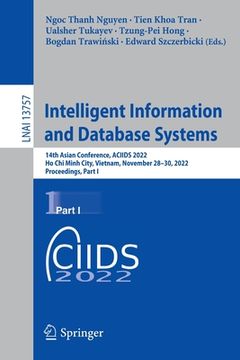 portada Intelligent Information and Database Systems: 14th Asian Conference, Aciids 2022, Ho CHI Minh City, Vietnam, November 28-30, 2022, Proceedings, Part I (in English)