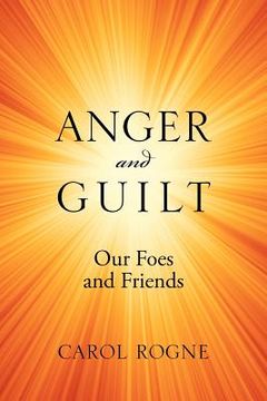 portada anger and guilt: our foes and friends (en Inglés)