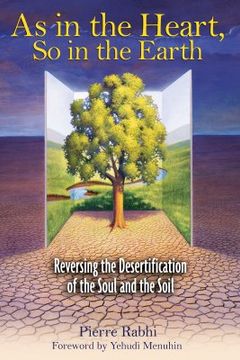 portada as in the heart, so in the earth: reversing the desertification of the soul and the soil (en Inglés)