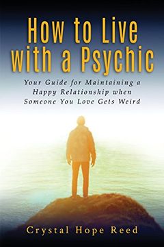 portada How to Live with a Psychic: Your Guide for Maintaining a Happy Relationship when Someone You Love Gets Weird