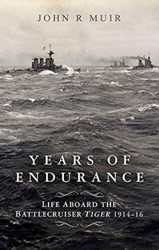 portada Years of Endurance: Life Aboard the Battlecruiser Tiger 1914-16: A Memoir of the Battlecruiser hms Tiger 1914-16 (libro en Inglés)