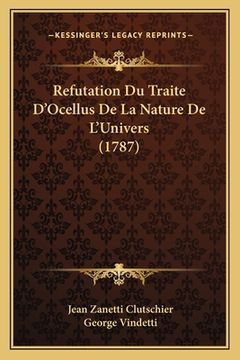 portada Refutation Du Traite D'Ocellus De La Nature De L'Univers (1787) (in French)
