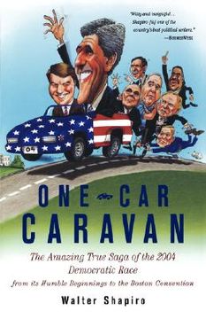 portada one-car caravan: the amazing true saga of the 2004 democratic race from its humble beginnings to the boston convention