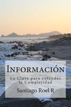 portada Información: La clave para entender la Complejidad (in Spanish)