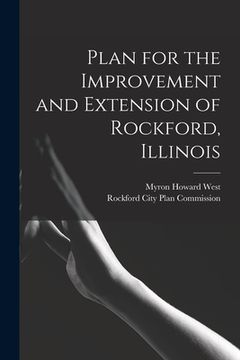 portada Plan for the Improvement and Extension of Rockford, Illinois (en Inglés)