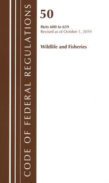 portada Code of Federal Regulations, Title 50 Wildlife and Fisheries 600-659, Revised as of October 1, 2019 (in English)