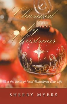 portada Changed by Christmas: Let the Birth of Jesus Transform Your Life (in English)