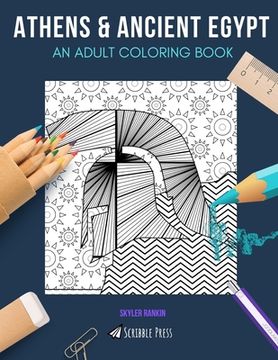 portada Athens & Ancient Egypt: AN ADULT COLORING BOOK: Athens & Ancient Egypt - 2 Coloring Books In 1 (en Inglés)