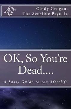 portada OK, So You're Dead....: A Sassy Guide to the Afterlife (en Inglés)