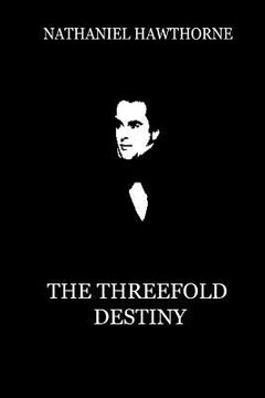portada The Threefold Destiny: A Fairy Legend (en Inglés)