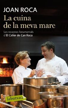 portada La Cuina de la Meva Mare: Les Receptes Fonamentals D´El Celler de can Roca (Labutxaca) (en Catalá)