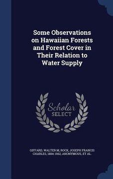 portada Some Observations on Hawaiian Forests and Forest Cover in Their Relation to Water Supply