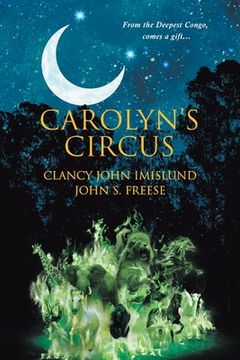 portada Carolyn's Circus: From the Deepest Congo, comes a gift... (en Inglés)