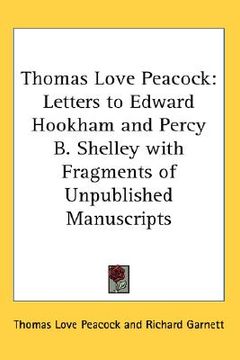 portada thomas love peacock: letters to edward hookham and percy b. shelley with fragments of unpublished manuscripts